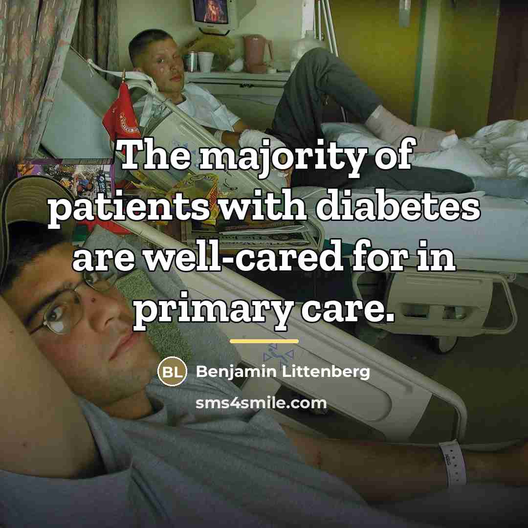 “The majority of patients with diabetes are well-cared for in…” quote by Benjamin Littenberg