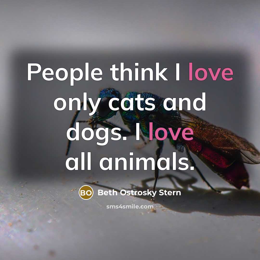 “People think I love only cats and dogs. I love…” quote by Beth Ostrosky Stern