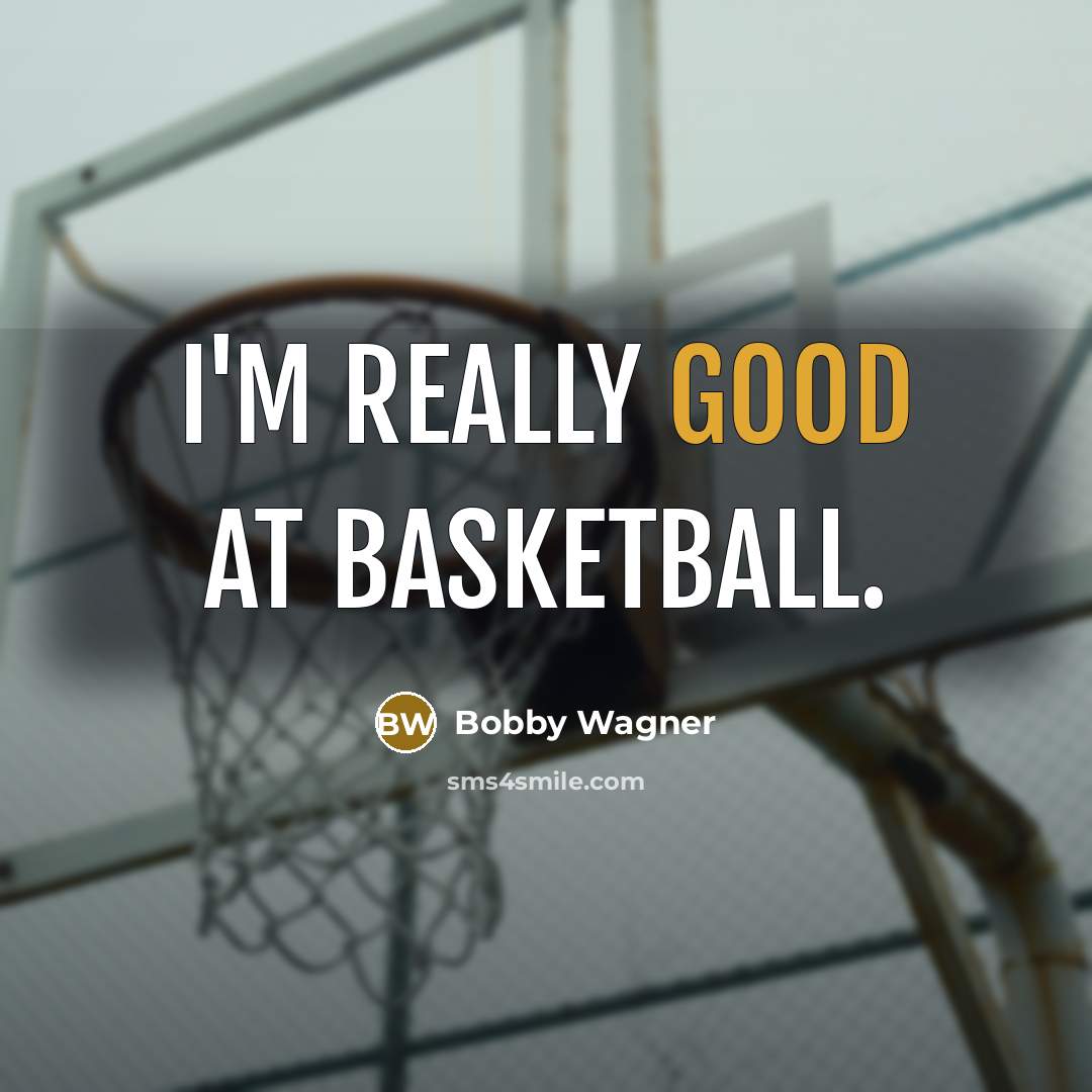 “I'm really good at basketball.…” quote by Bobby Wagner