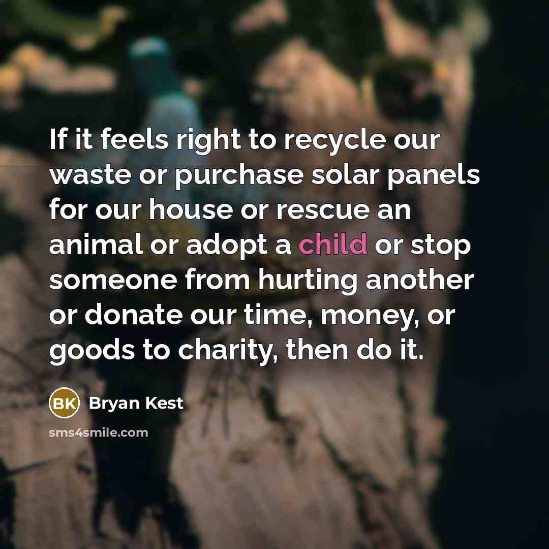 “If it feels right to recycle our waste or purchase…” quote by Bryan Kest