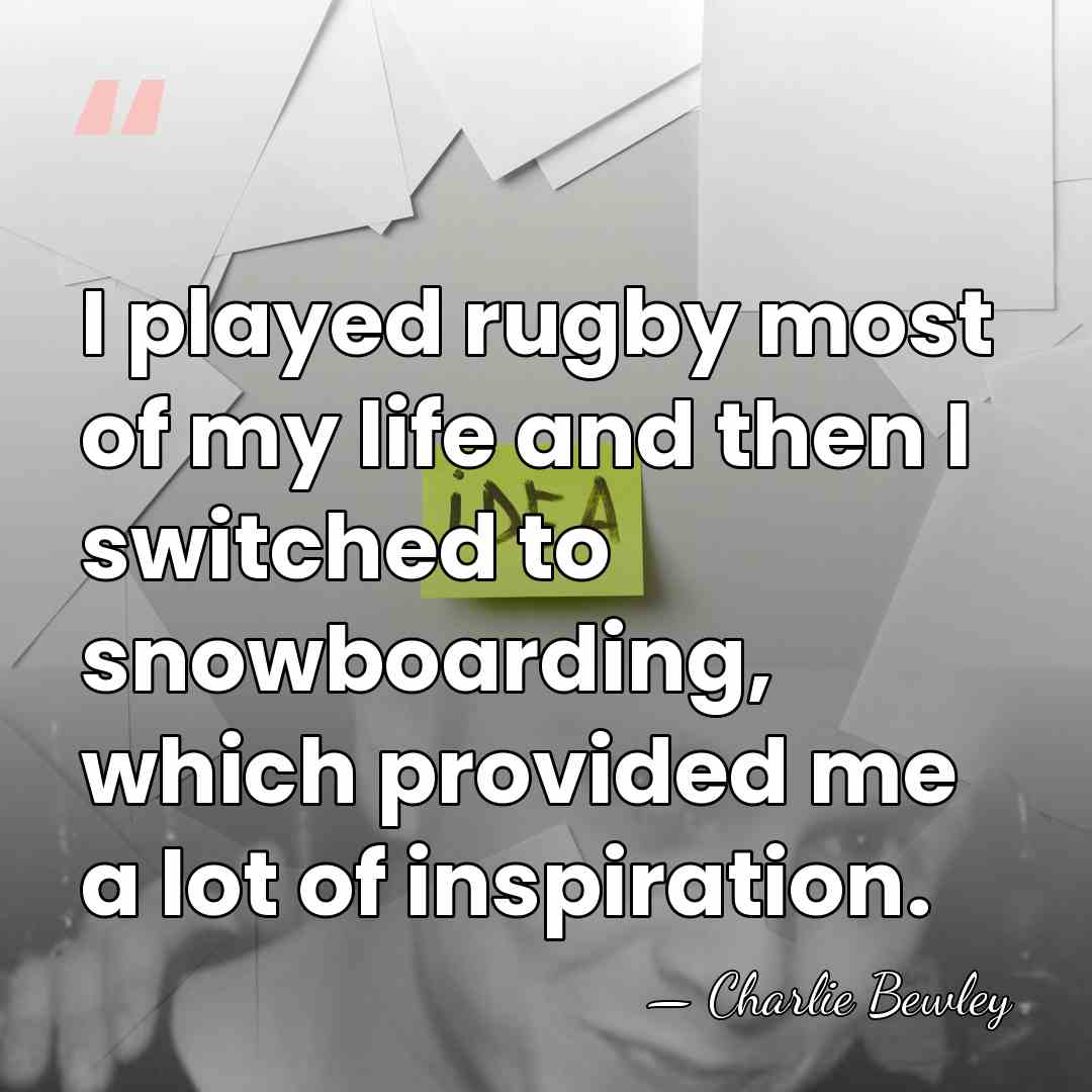 I played rugby most of my life and then I switched to&hellip; - Charlie Bewley