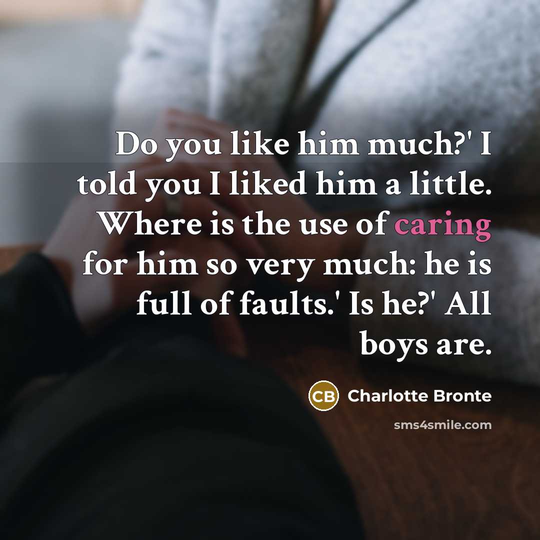 “Do you like him much?' I told you I liked…” quote by Charlotte Bronte