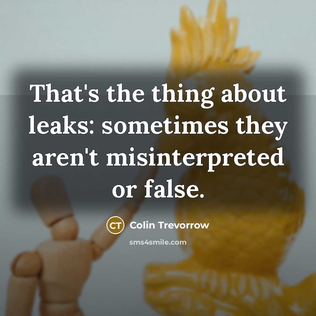 “That's the thing about leaks: sometimes they aren't misinterpreted or…” quote by Colin Trevorrow