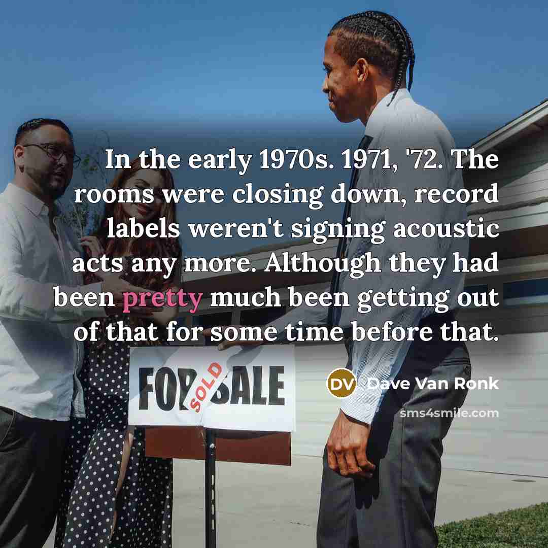 “In the early 1970s. 1971, '72. The rooms were closing…” quote by Dave Van Ronk