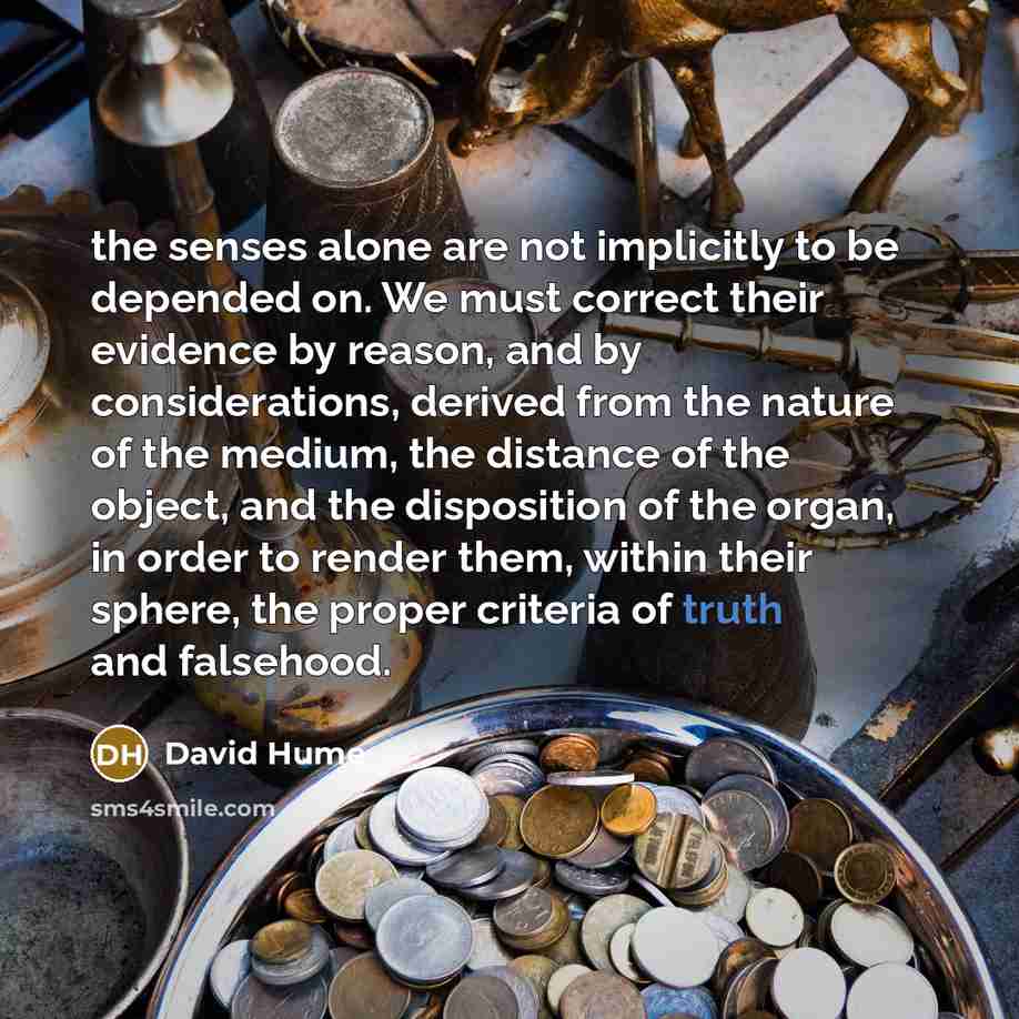 “the senses alone are not implicitly to be depended on.…” quote by David Hume