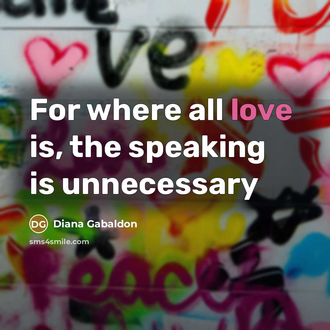 “For where all love is, the speaking is unnecessary…” quote by Diana Gabaldon