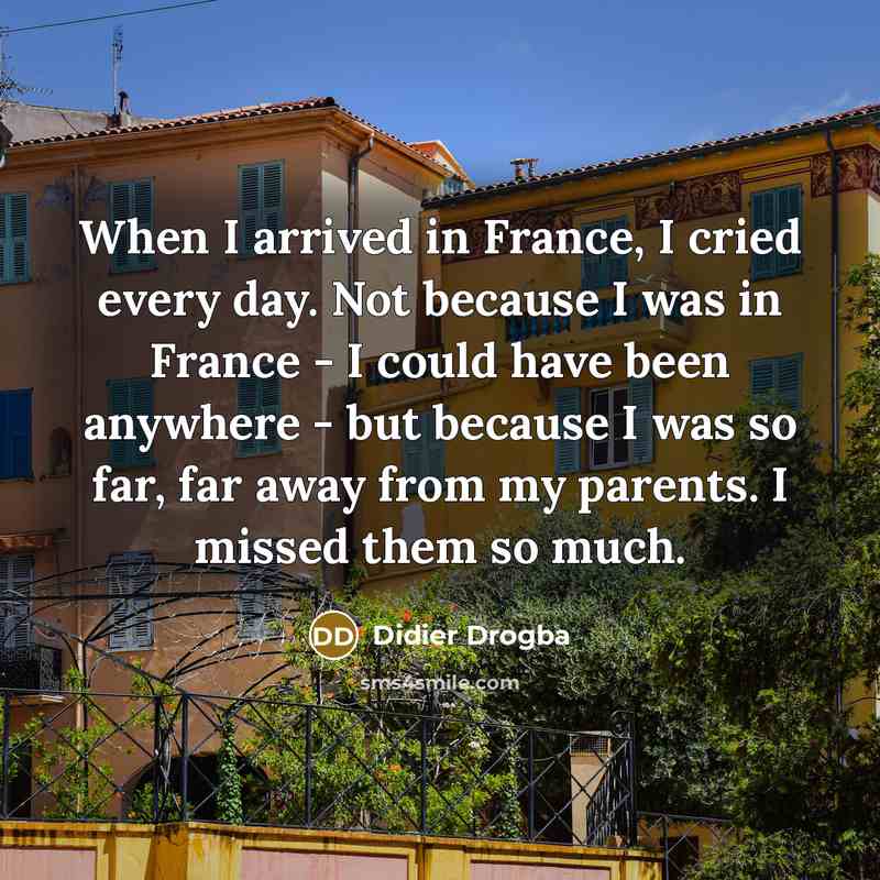“When I arrived in France, I cried every day. Not…” quote by Didier Drogba
