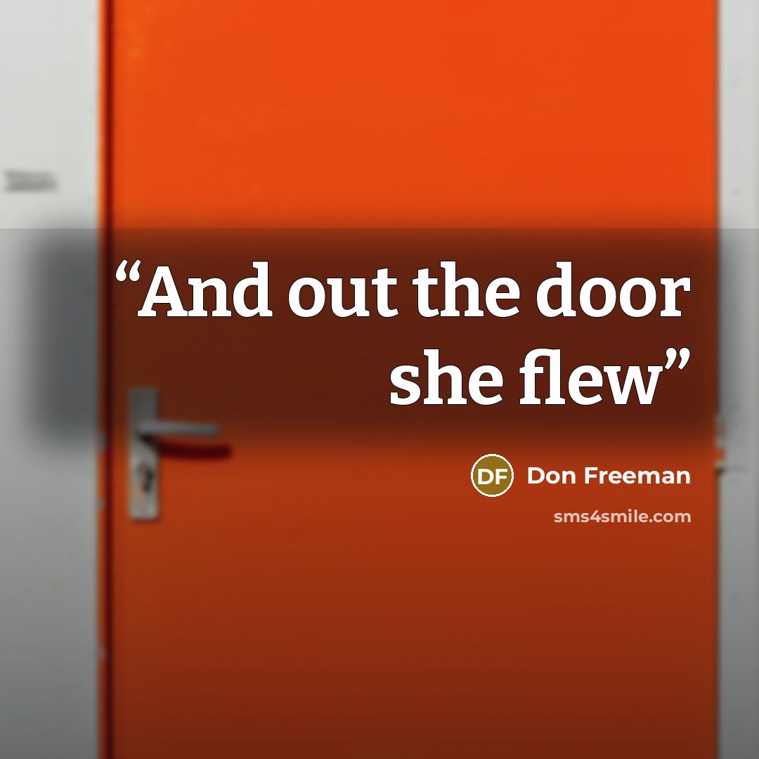 “And out the door she flew” quote by Don Freeman