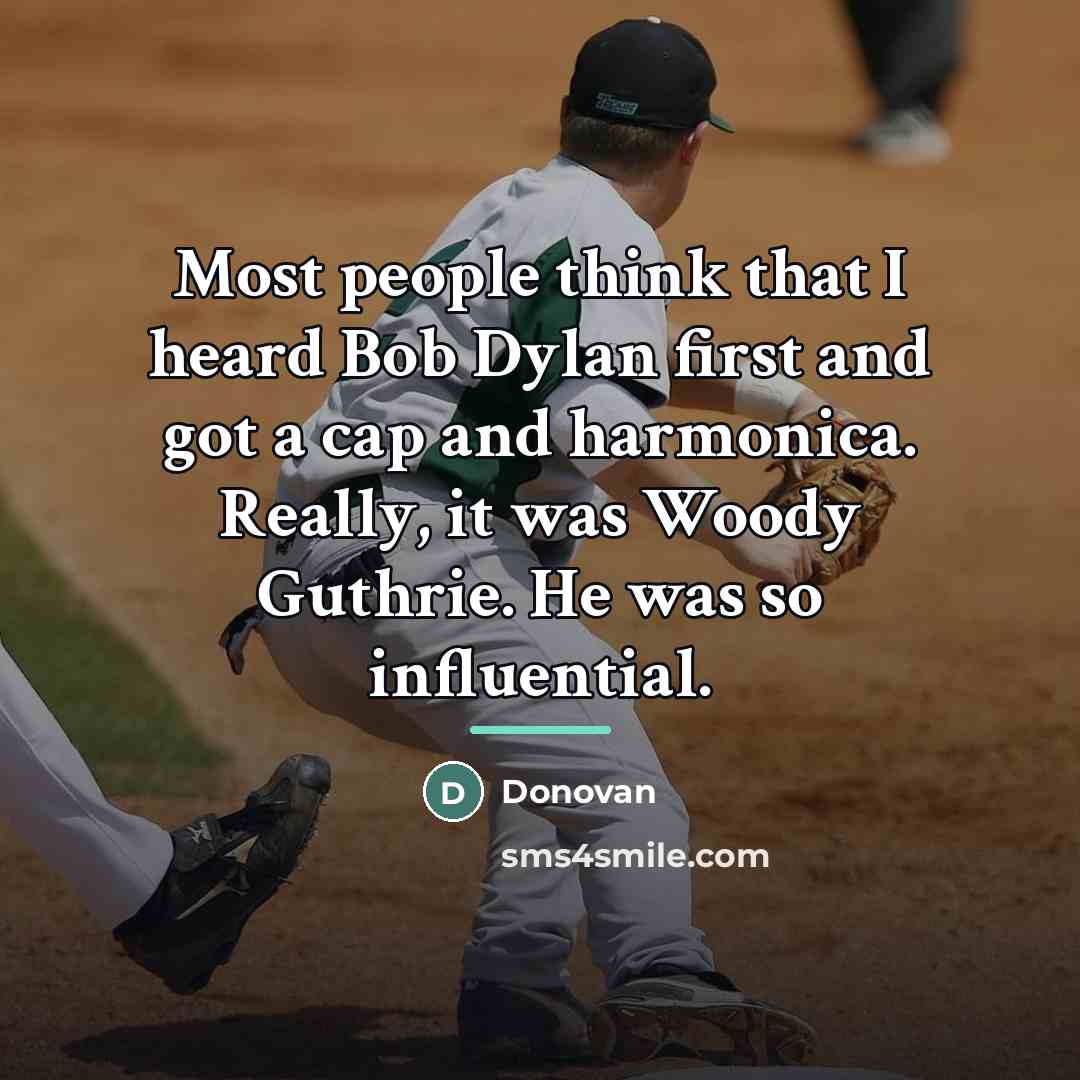 “Most people think that I heard Bob Dylan first and…” quote by Donovan