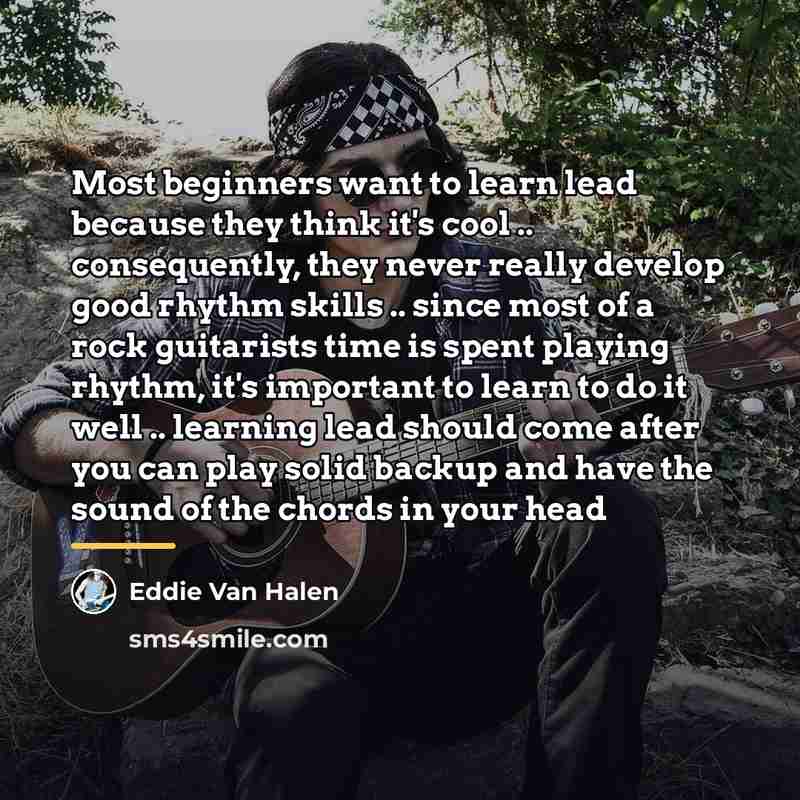 “Most beginners want to learn lead because they think it's…” quote by Eddie Van Halen