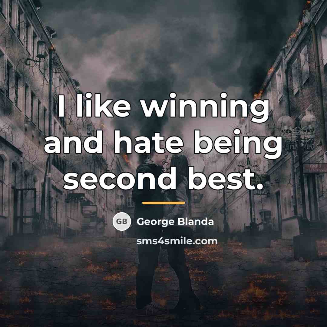 “I like winning and hate being second best.…” quote by George Blanda