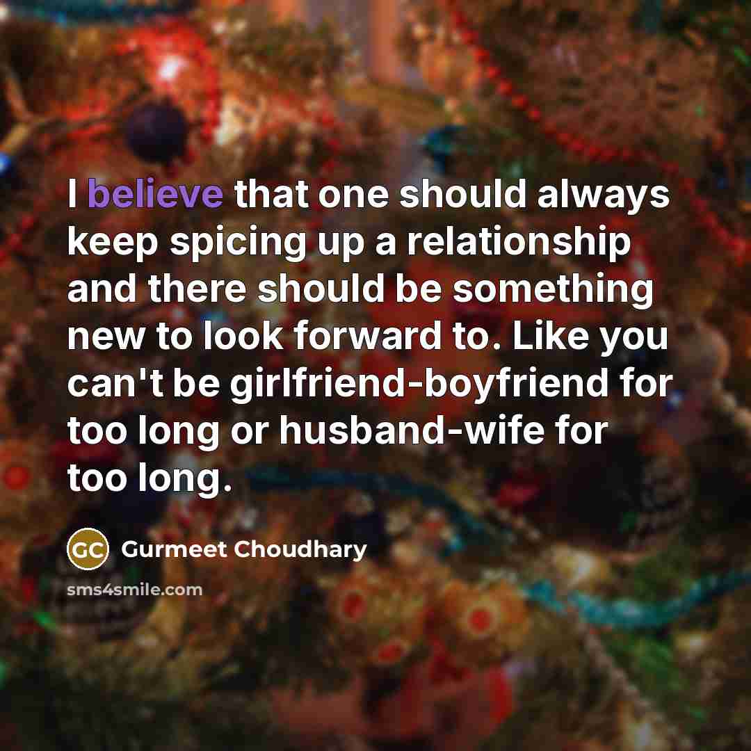 “I believe that one should always keep spicing up a…” quote by Gurmeet Choudhary
