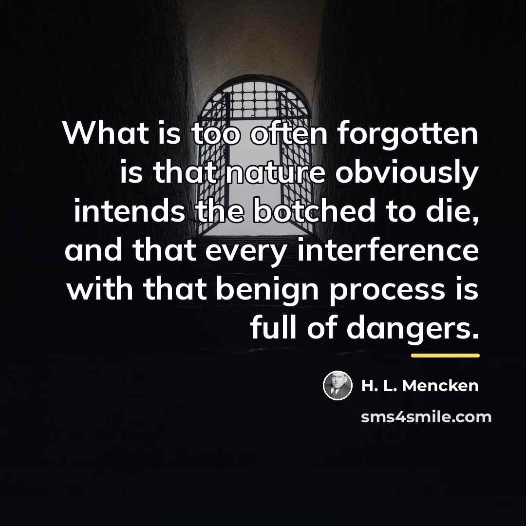 “What is too often forgotten is that nature obviously intends…” quote by H. L. Mencken