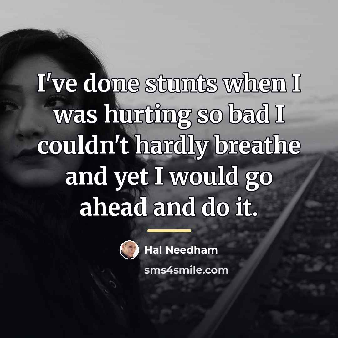 “I've done stunts when I was hurting so bad I…” quote by Hal Needham