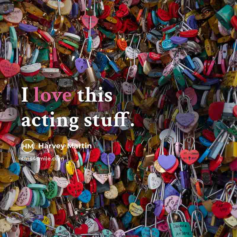 “I love this acting stuff.…” quote by Harvey Martin