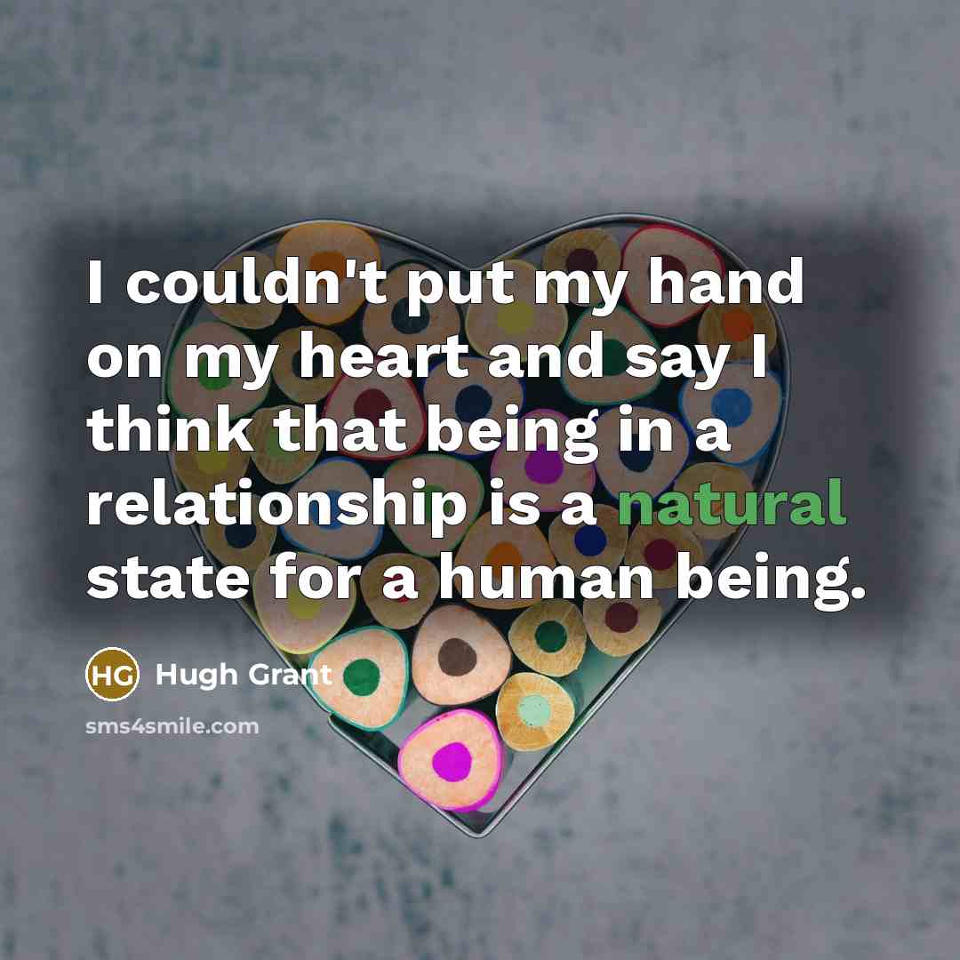 “I couldn't put my hand on my heart and say…” quote by Hugh Grant