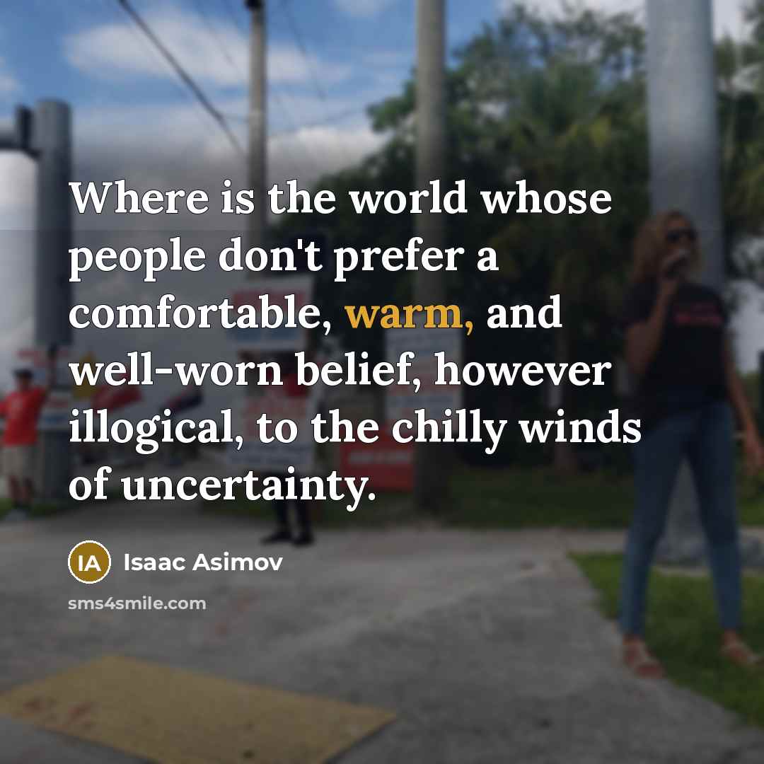 “Where is the world whose people don't prefer a comfortable,…” quote by Isaac Asimov