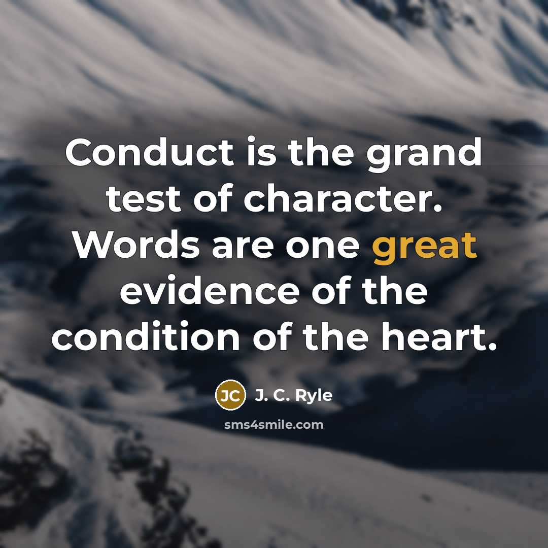 “Conduct is the grand test of character. Words are one…” quote by J. C. Ryle