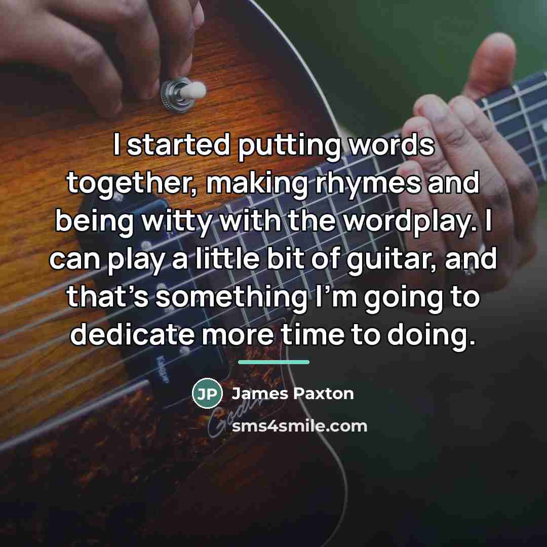 “I started putting words together, making rhymes and being witty…” quote by James Paxton
