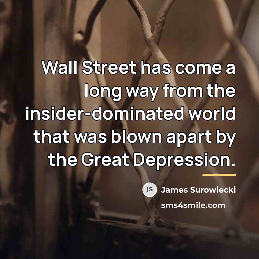 “Wall Street has come a long way from the insider-dominated…” quote by James Surowiecki