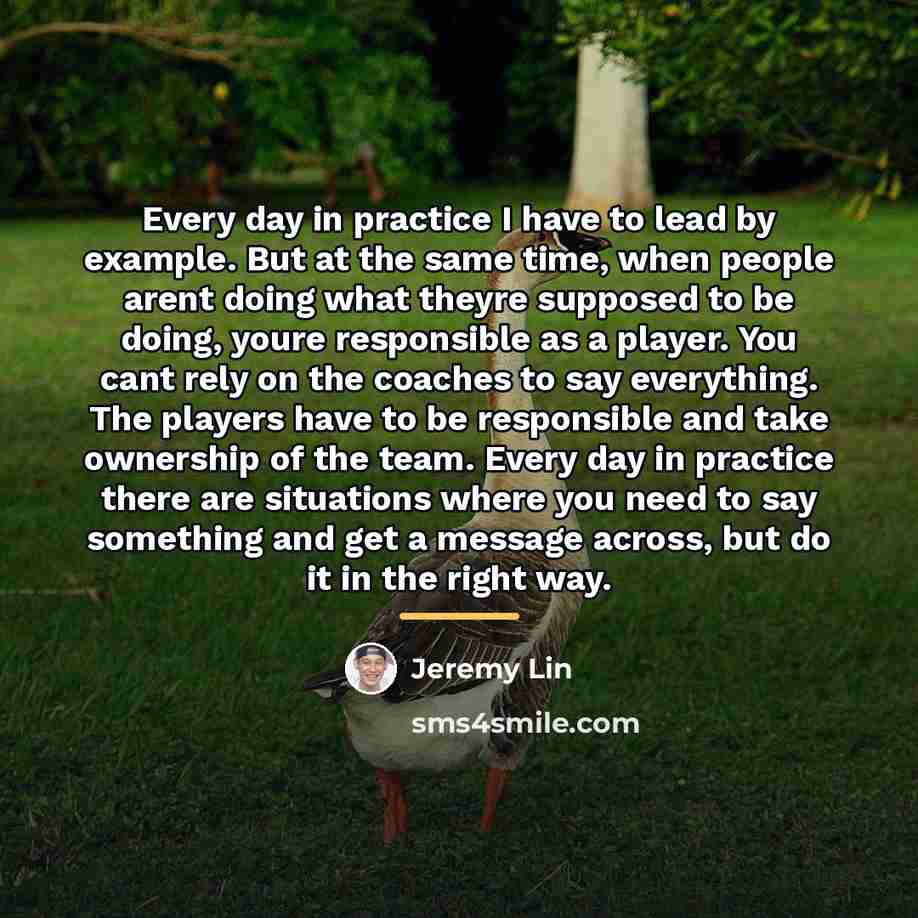 “Every day in practice I have to lead by example.…” quote by Jeremy Lin