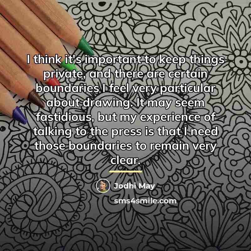 “I think it's important to keep things private, and there…” quote by Jodhi May