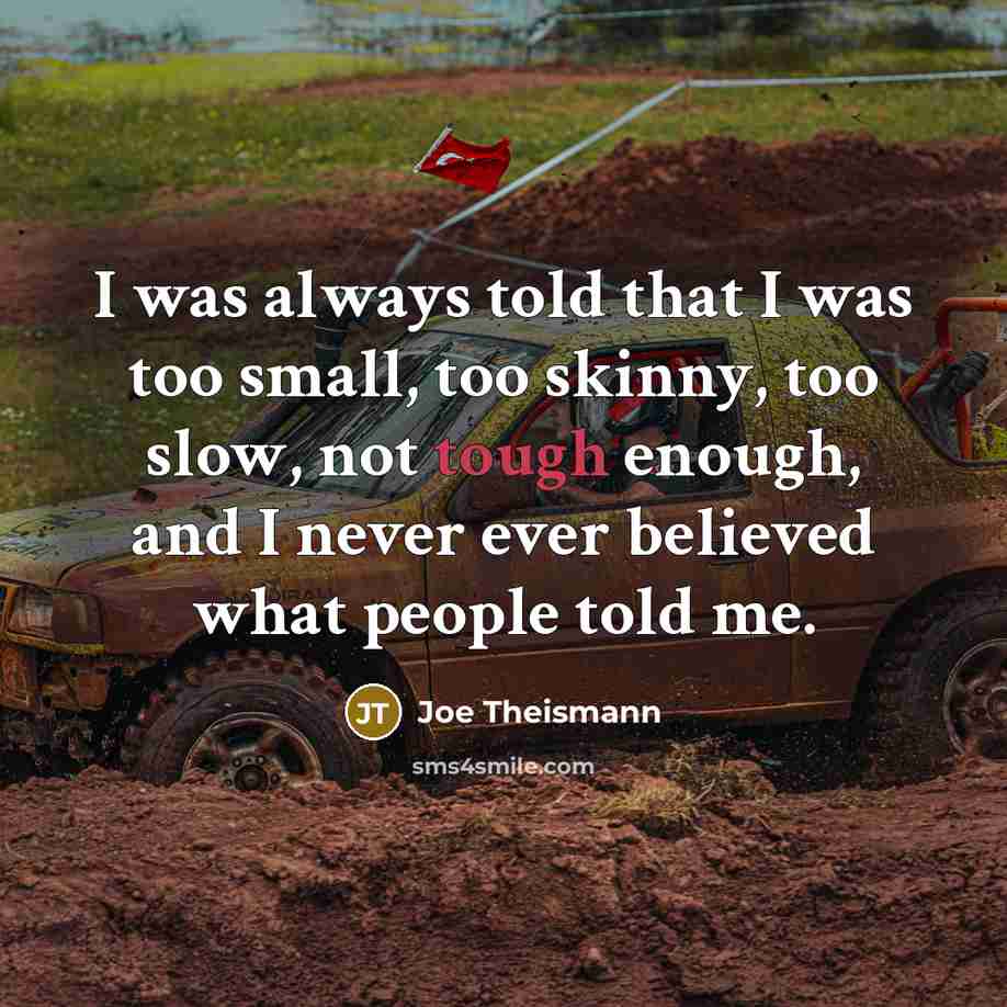 “I was always told that I was too small, too…” quote by Joe Theismann