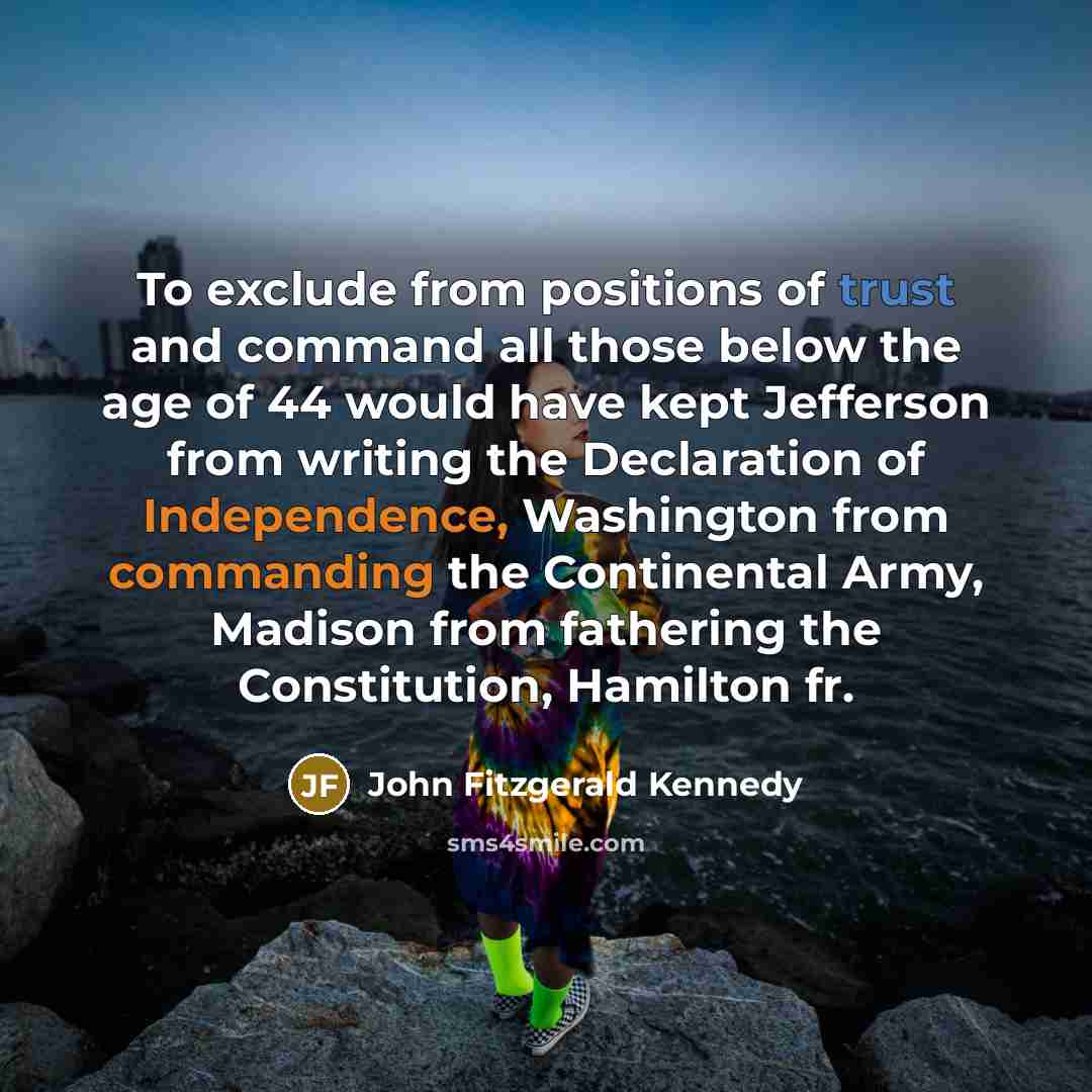 “To exclude from positions of trust and command all those…” quote by John Fitzgerald Kennedy