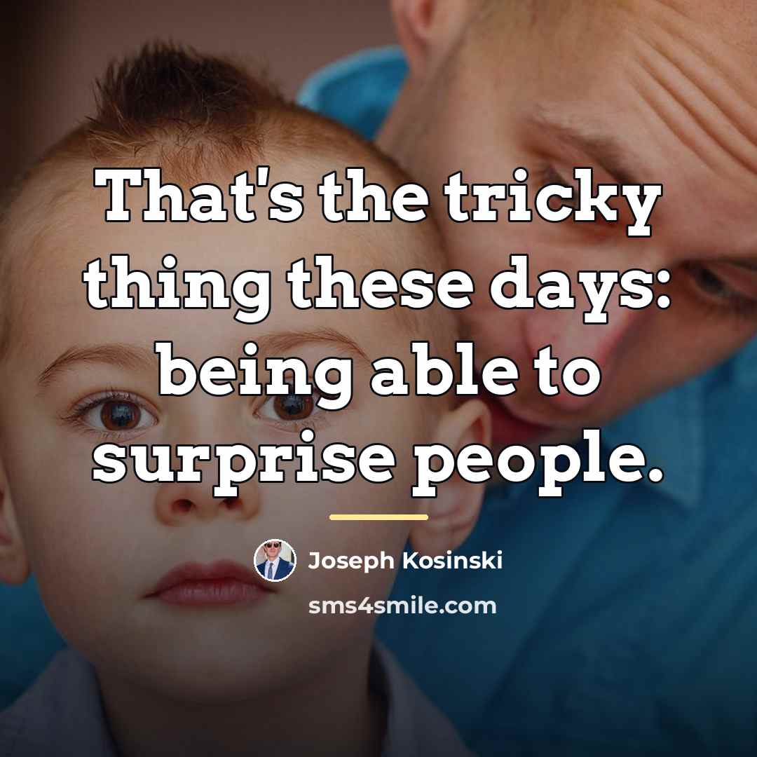 “That's the tricky thing these days: being able to surprise…” quote by Joseph Kosinski