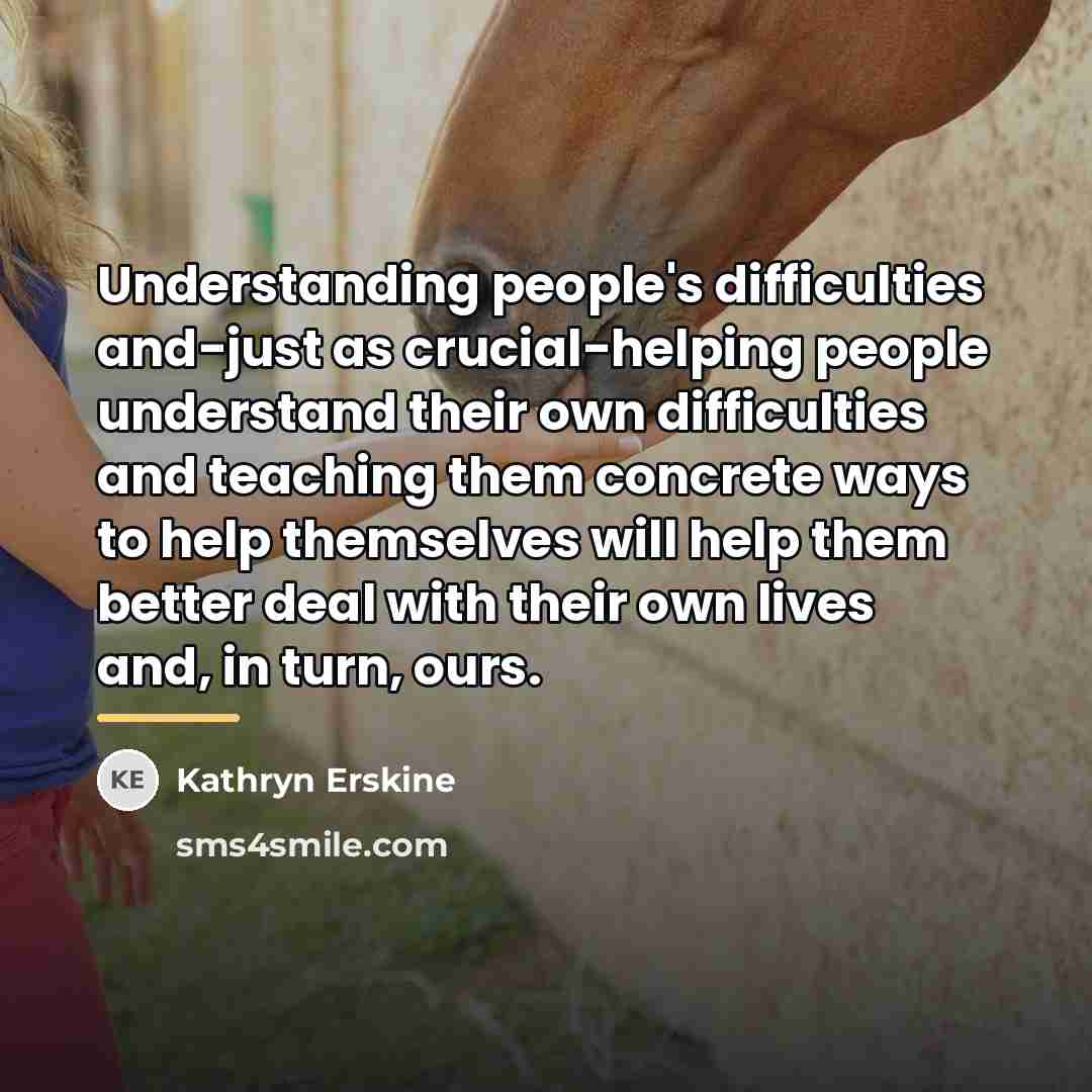 “Understanding people's difficulties and-just as crucial-helping people understand their own…” quote by Kathryn Erskine