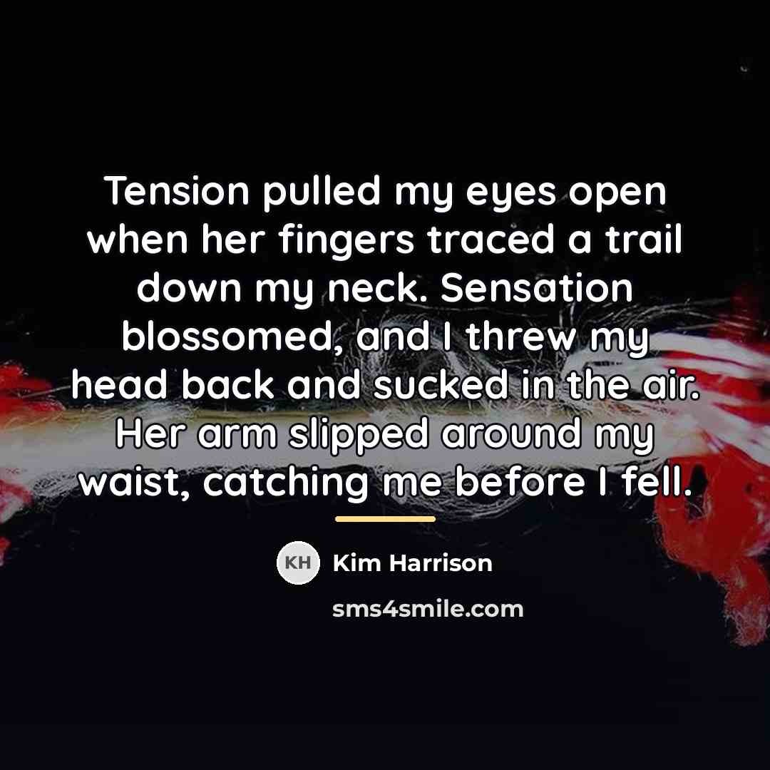 “Tension pulled my eyes open when her fingers traced a…” quote by Kim Harrison