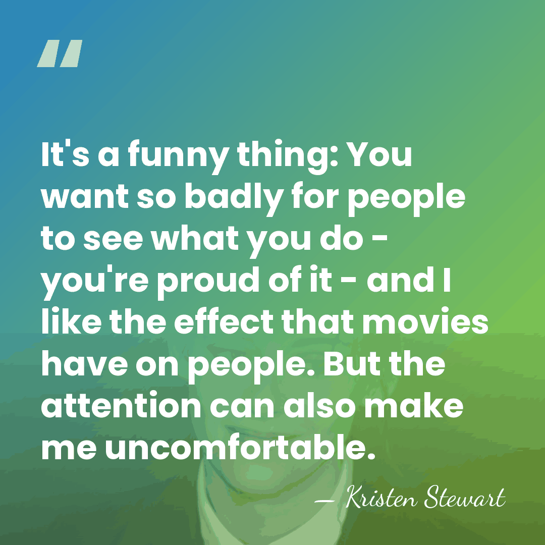 It's a funny thing: You want so badly for people to see&hellip; - Kristen Stewart