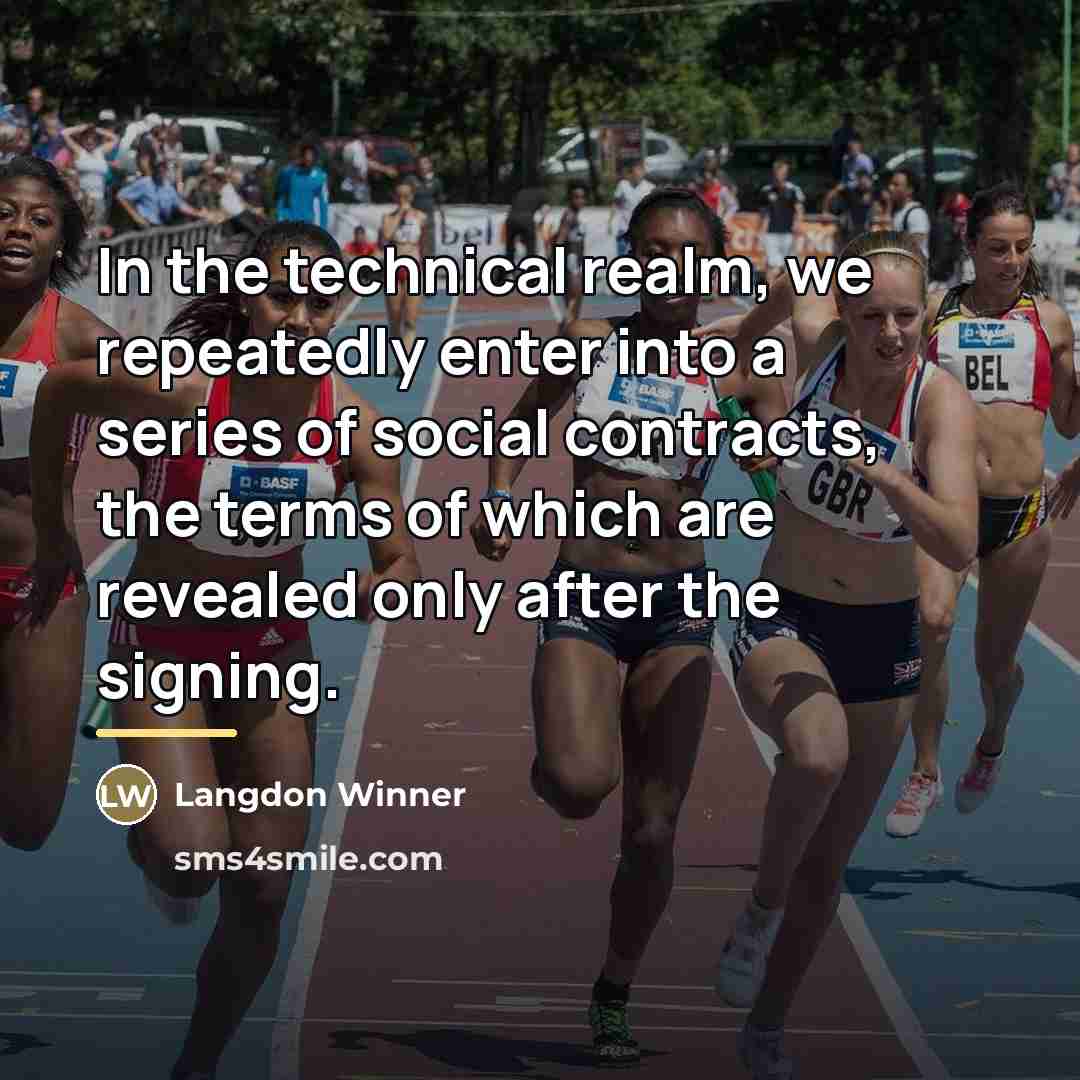“In the technical realm, we repeatedly enter into a series…” quote by Langdon Winner