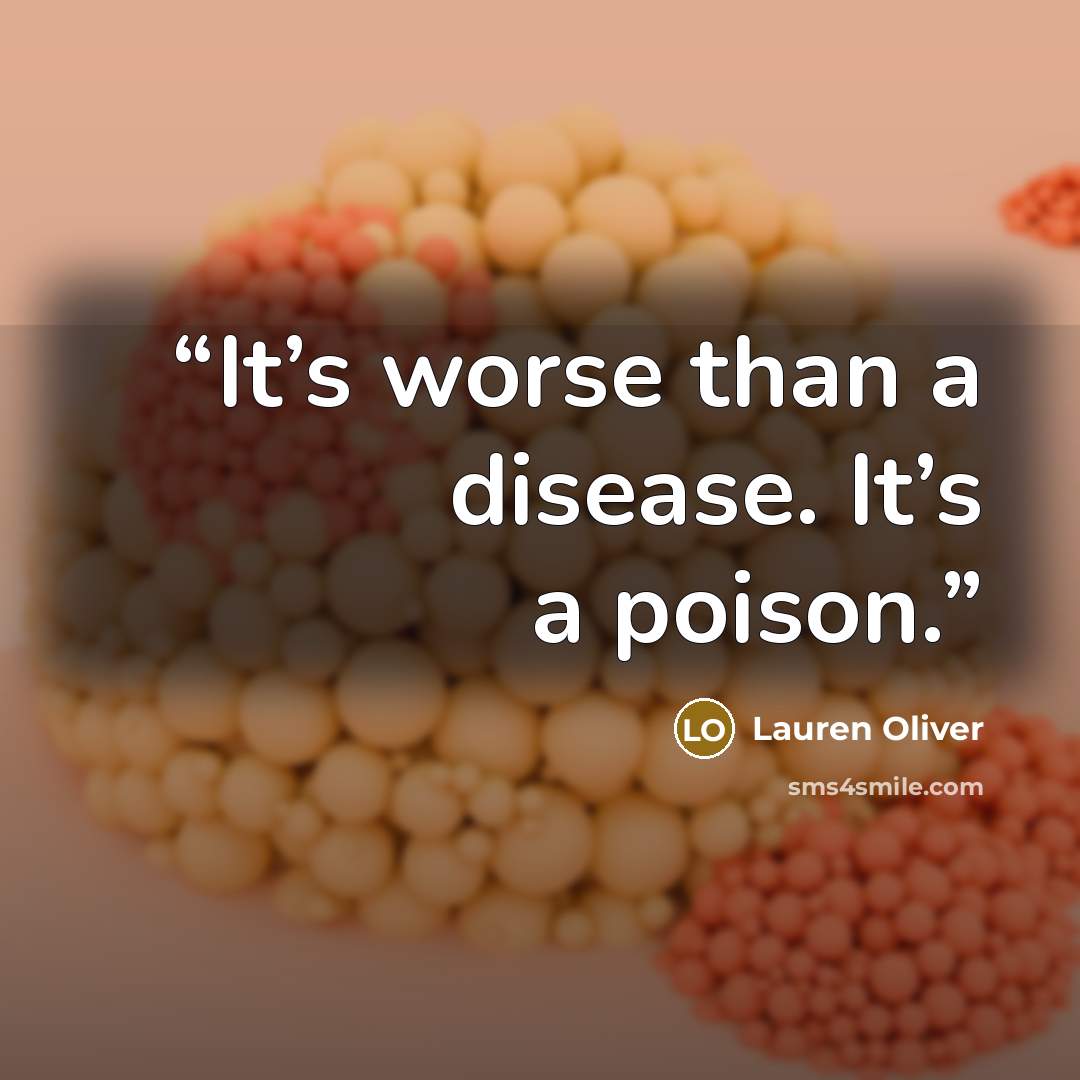 “It’s worse than a disease. It’s a poison.” quote by Lauren Oliver