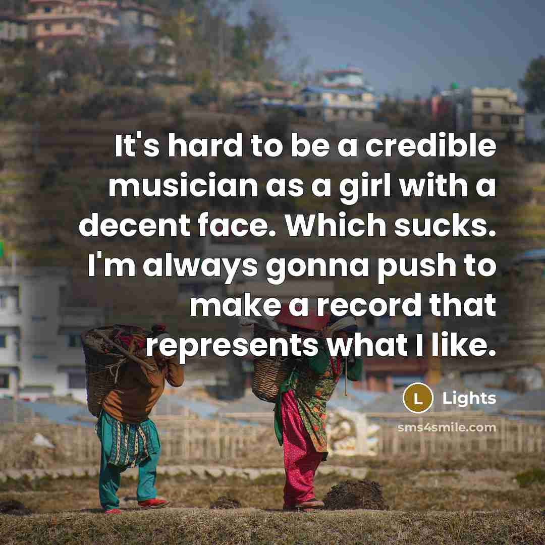 “It's hard to be a credible musician as a girl…” quote by Lights