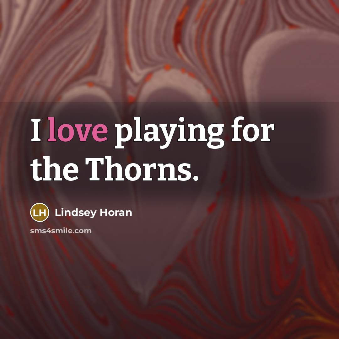 “I love playing for the Thorns.…” quote by Lindsey Horan