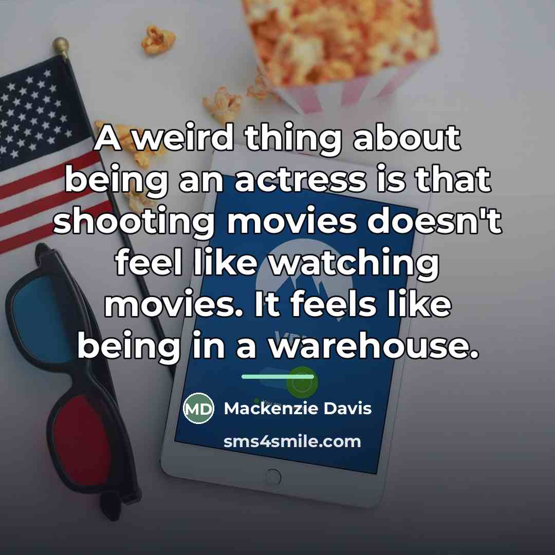 “A weird thing about being an actress is that shooting…” quote by Mackenzie Davis