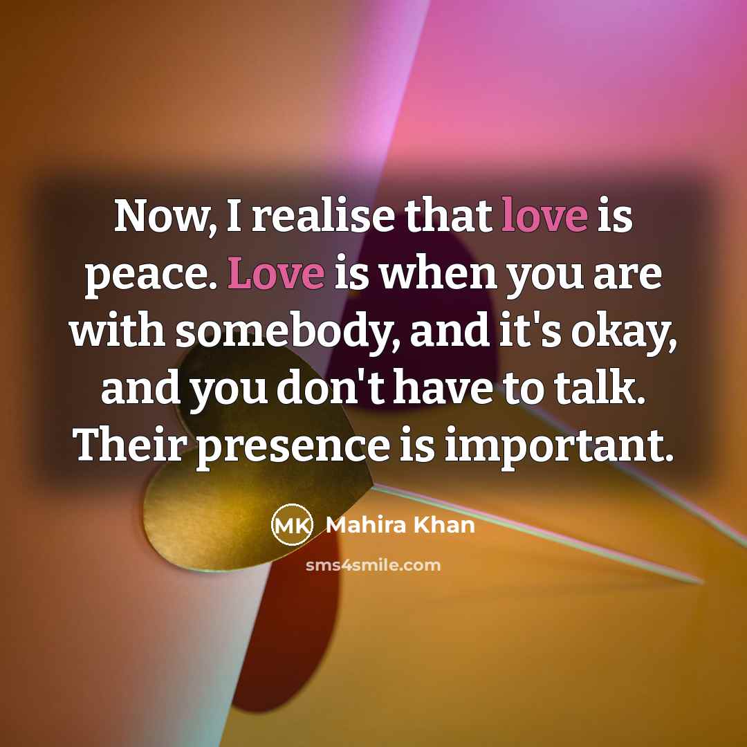 “Now, I realise that love is peace. Love is when…” quote by Mahira Khan