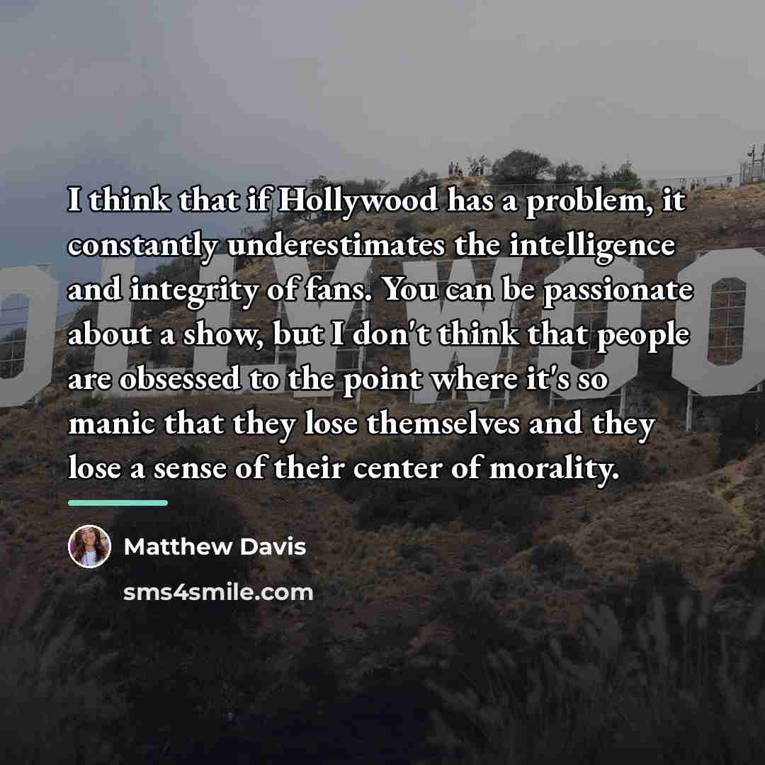 “I think that if Hollywood has a problem, it constantly…” quote by Matthew Davis