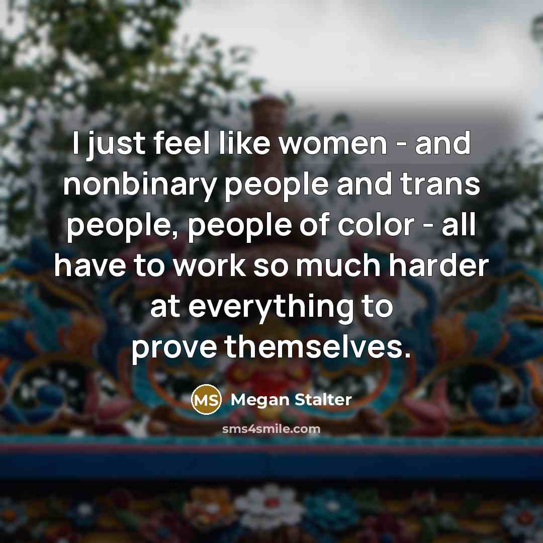 “I just feel like women - and nonbinary people and…” quote by Megan Stalter