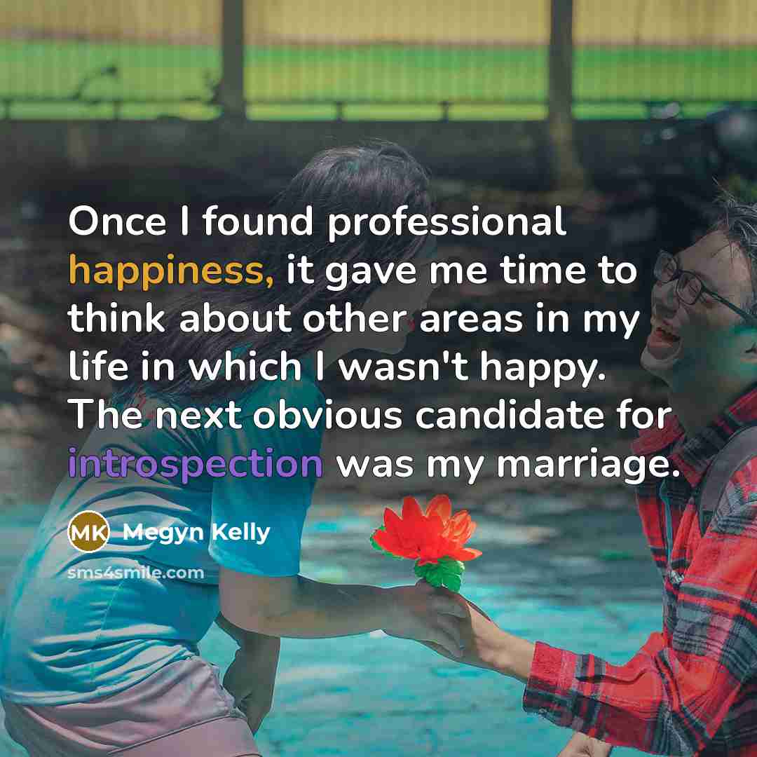 “Once I found professional happiness, it gave me time to…” quote by Megyn Kelly