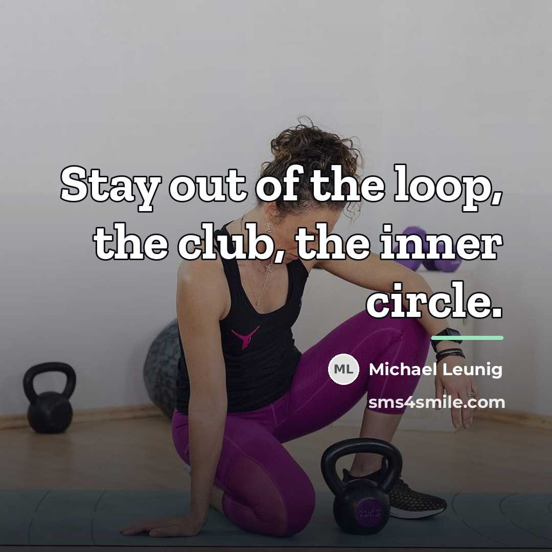 “Stay out of the loop, the club, the inner circle.…” quote by Michael Leunig