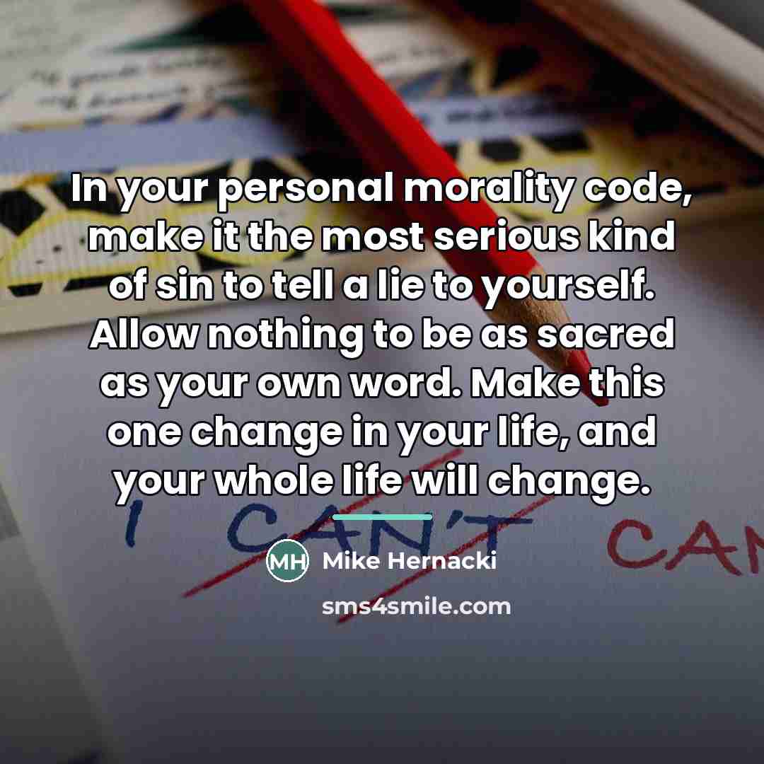 “In your personal morality code, make it the most serious…” quote by Mike Hernacki