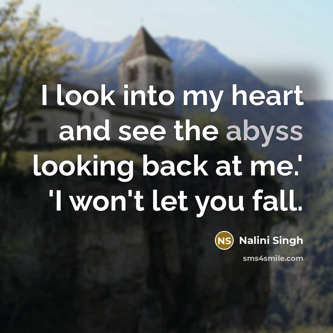 “I look into my heart and see the abyss looking…” quote by Nalini Singh