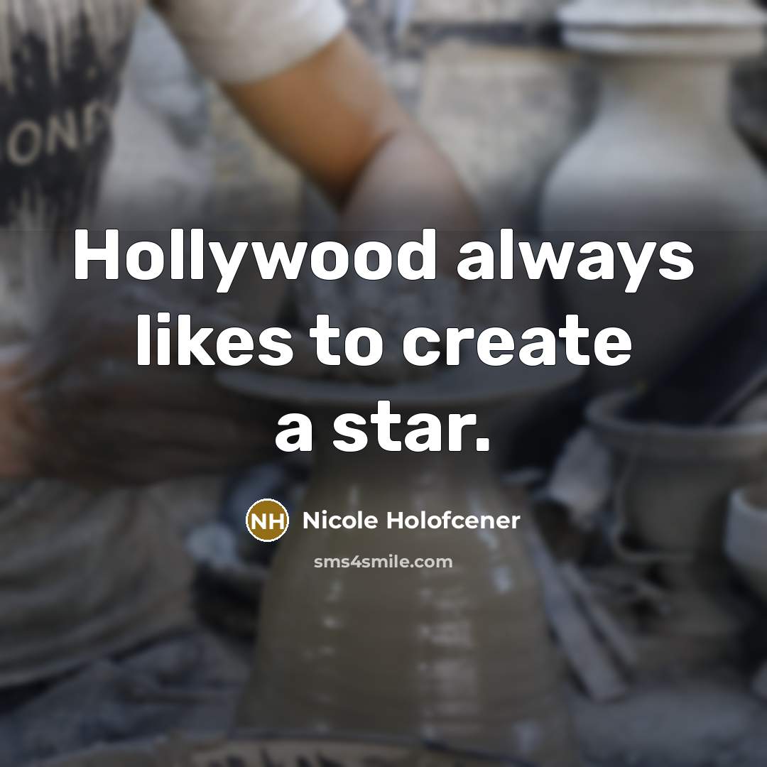 “Hollywood always likes to create a star.…” quote by Nicole Holofcener