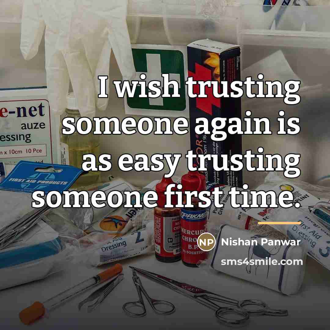 “I wish trusting someone again is as easy trusting someone…” quote by Nishan Panwar