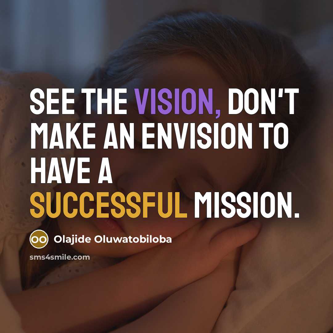 “See the vision, don't make an envision to have a…” quote by Olajide Oluwatobiloba