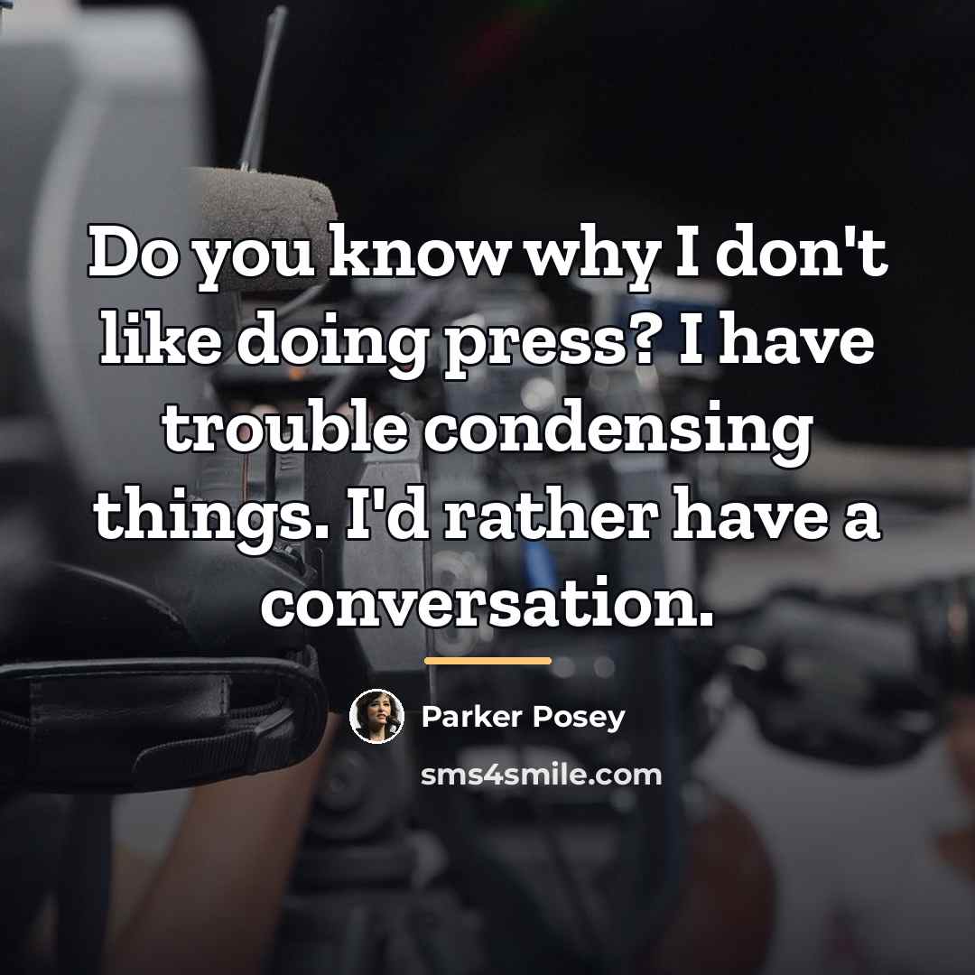 “Do you know why I don't like doing press? I…” quote by Parker Posey