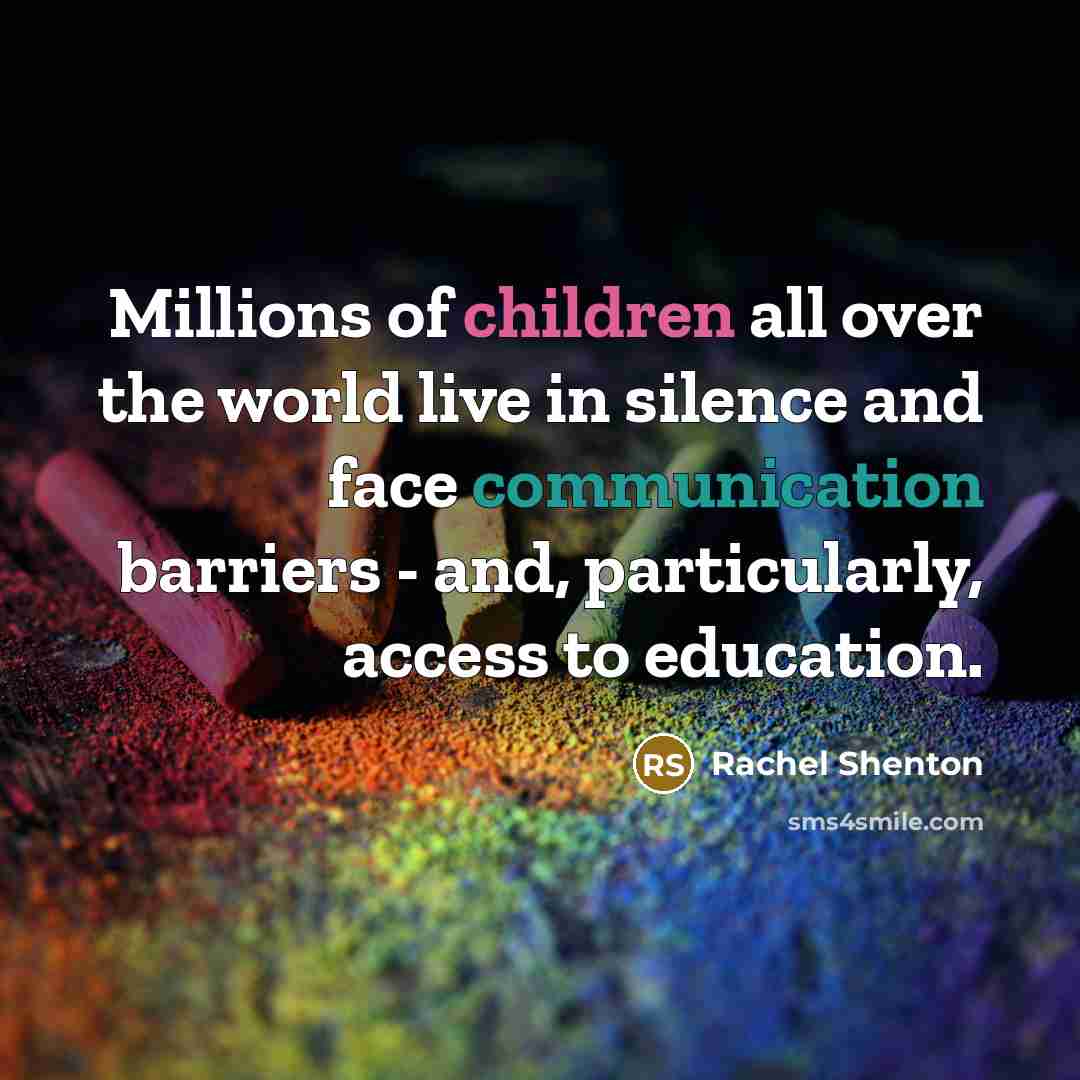 “Millions of children all over the world live in silence…” quote by Rachel Shenton
