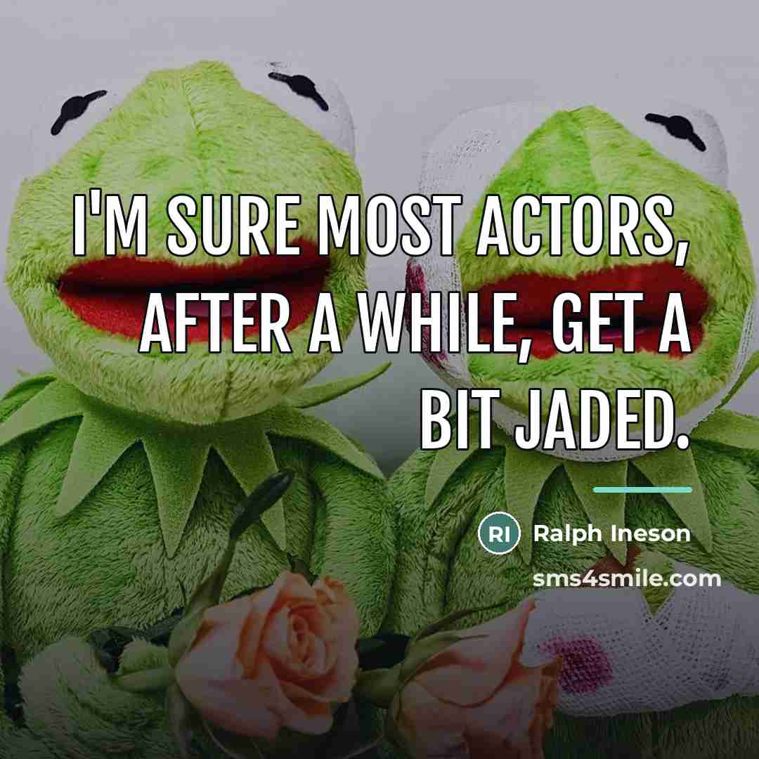 “I'm sure most actors, after a while, get a bit…” quote by Ralph Ineson